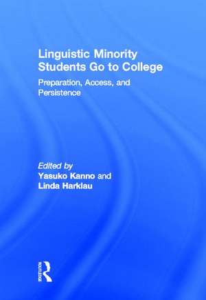 Linguistic Minority Students Go to College: Preparation, Access, and Persistence de Yasuko Kanno