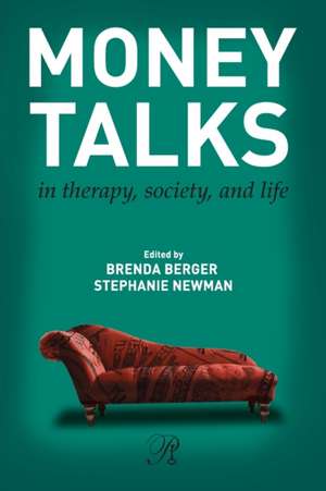 Money Talks: in Therapy, Society, and Life de Brenda Berger