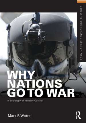 Why Nations Go to War: A Sociology of Military Conflict de Mark P. Worrell