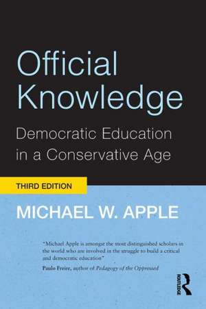 Official Knowledge: Democratic Education in a Conservative Age de Michael W. Apple