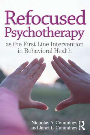 Refocused Psychotherapy as the First Line Intervention in Behavioral Health de Nicholas A. Cummings