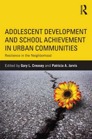 Adolescent Development and School Achievement in Urban Communities: Resilience in the Neighborhood de Gary Creasey