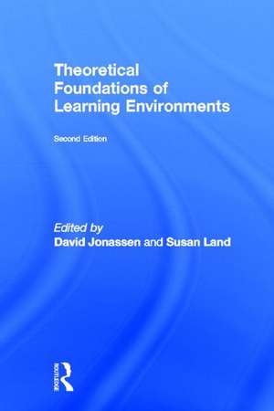 Theoretical Foundations of Learning Environments de Susan Land