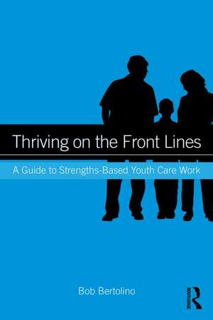 Thriving on the Front Lines de Bob Bertolino