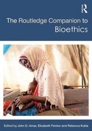 The Routledge Companion to Bioethics de John D. Arras