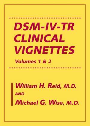 Dsm-IV-Tr Clinical Vignettes: Volumes 1 & 2 de William H. Reid