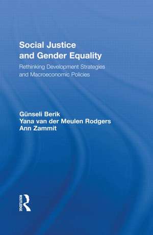 Social Justice and Gender Equality: Rethinking Development Strategies and Macroeconomic Policies de Günseli Berik