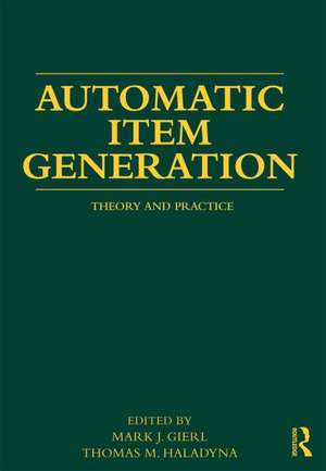 Automatic Item Generation: Theory and Practice de Mark J. Gierl