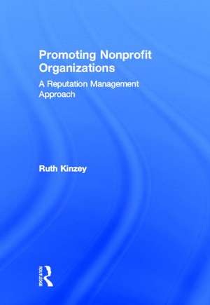 Promoting Nonprofit Organizations: A Reputation Management Approach de Ruth Ellen Kinzey