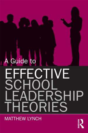 A Guide to Effective School Leadership Theories de Matthew Lynch