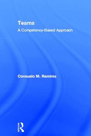 Teams: A Competency Based Approach de Consuelo M. Ramirez