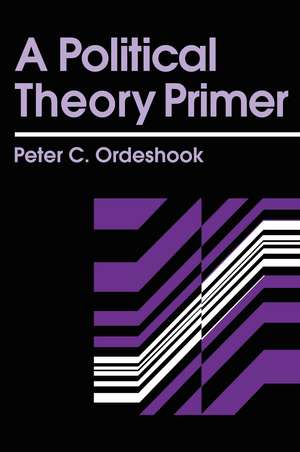 A Political Theory Primer de Peter C. Ordeshook