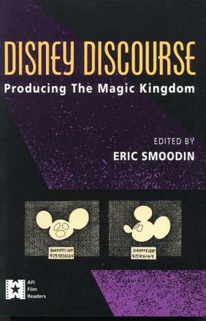 Disney Discourse: Producing the Magic Kingdom de Eric Smoodin