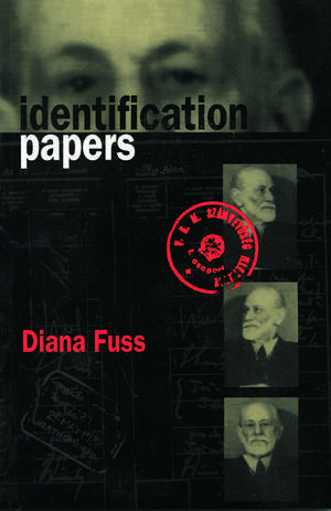 Identification Papers: Readings on Psychoanalysis, Sexuality, and Culture de Diana Fuss