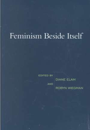 Feminism Beside Itself de Diane Elam