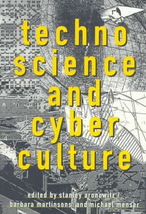 Technoscience and Cyberculture de Stanley Aronowitz