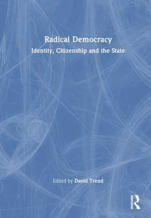 Radical Democracy: Identity, Citizenship and the State de David Trend