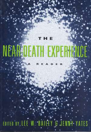 The Near-Death Experience: A Reader de Lee W. Bailey