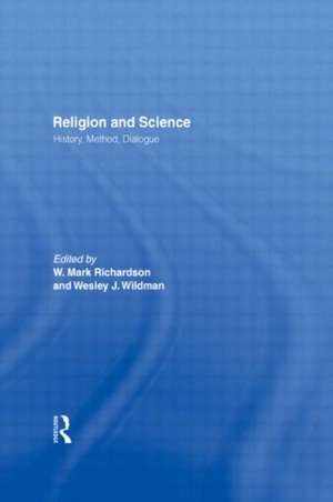 Religion and Science: History, Method, Dialogue de W. Mark Richardson