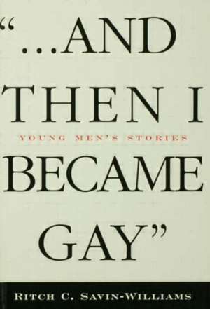 ...And Then I Became Gay de Ritch C. Savin-Williams