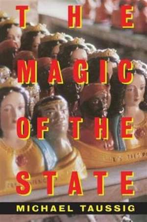 The Magic of the State de Michael Taussig