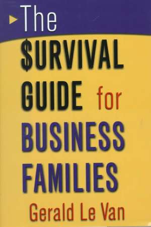 The Survival Guide for Business Families de Gerald Le Van