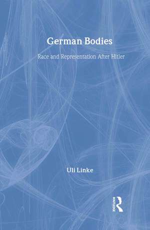 German Bodies: Race and Representation After Hitler de Uli Linke