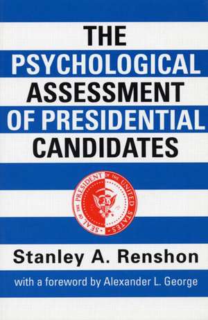 The Psychological Assessment of Presidential Candidates de Stanley A. Renshon