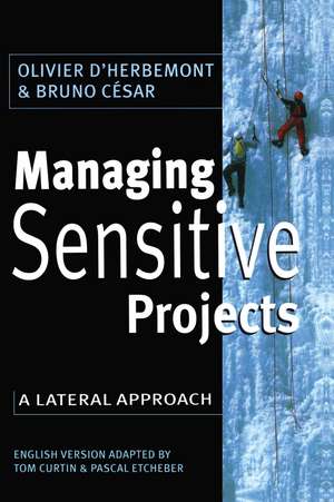 Managing Sensitive Projects: A Lateral Approach de Olivier D'Herbemont