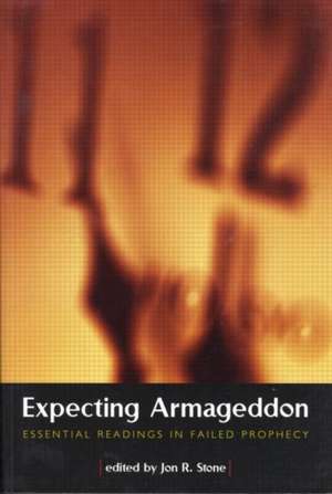 Expecting Armageddon: Essential Readings in Failed Prophecy de Jon R. Stone