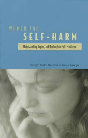 Women and Self Harm: Understanding, Coping and Healing from Self-Mutilation de Gerrilyn Smith