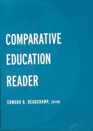 The Comparative Education Reader de Edward R, Beauchamp