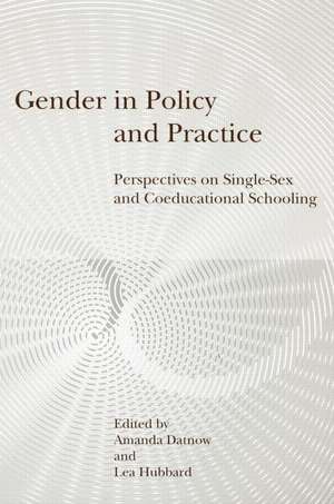 Gender in Policy and Practice: Perspectives on Single Sex and Coeducational Schooling de Amanda Datnow