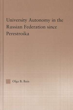 University Autonomy in Russian Federation Since Perestroika de Olga Bain