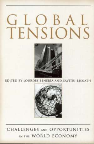 Global Tensions: Challenges and Opportunities in the World Economy de Lourdes Beneria