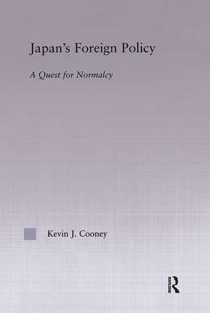 Japan's Foreign Policy Maturation: A Quest for Normalcy de Kevin Cooney