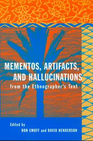 Mementos, Artifacts and Hallucinations from the Ethnographer's Tent de Ron Emoff