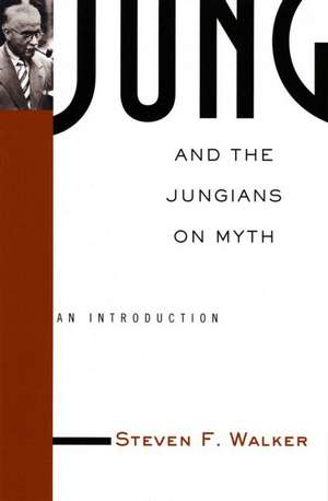 Jung and the Jungians on Myth de Steven Walker