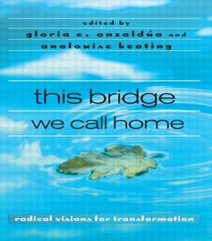 this bridge we call home: radical visions for transformation de Gloria Anzaldúa