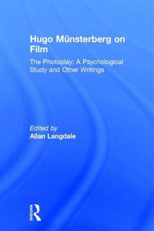 Hugo Munsterberg on Film: The Photoplay: A Psychological Study and Other Writings de Hugo Münsterberg