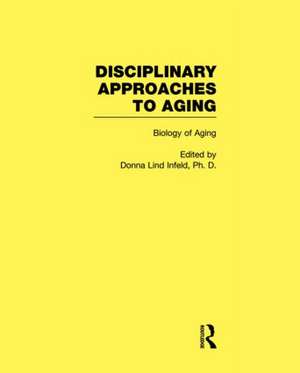 Biology of Aging: Disciplinary Approaches to Aging de Donna Lind Infeld