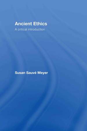 Ancient Ethics de Susan Sauvé Meyer