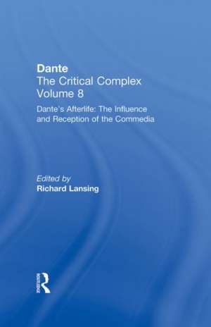 Dante's Afterlife: The Commedia Reborn in Art: Dante: The Critical Complex de Richard Lansing