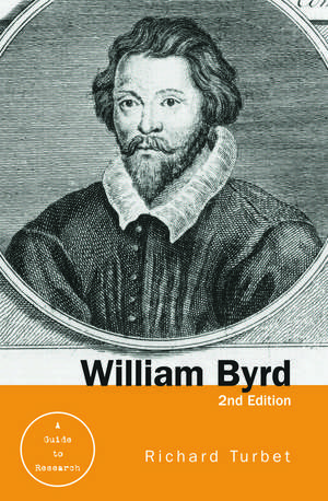 William Byrd: A Research and Information Guide de Richard Turbet