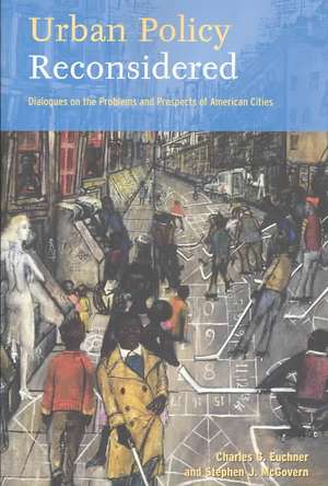 Urban Policy Reconsidered: Dialogues on the Problems and Prospects of American Cities de Charles C. Euchner