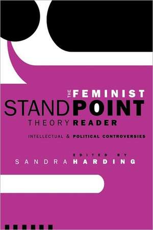 The Feminist Standpoint Theory Reader: Intellectual and Political Controversies de Sandra Harding