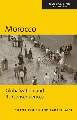 Morocco: Globalization and Its Consequences de Shana Cohen