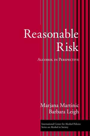 Reasonable Risk: Alcohol in Perspective de Marjana Martinic, Ph.D.