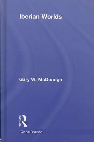 Iberian Worlds de Gary McDonogh