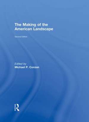 The Making of the American Landscape de Michael P. Conzen